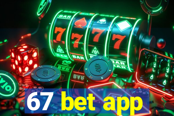 67 bet app